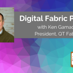 Learn about Digital Fabric Printing with Ken Gamache, President of QT Fabrics